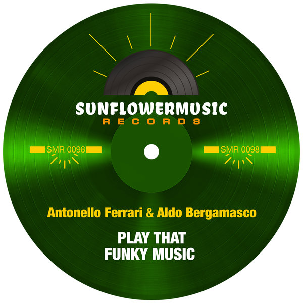 Antonello Ferrari & Aldo Bergamasco - Play That Funky Music / Sunflowermusic Records