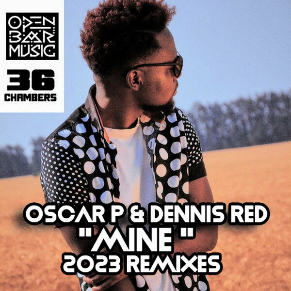Oscar P & Dennis Red - Mine (2023 Remixes) / Open Bar Music