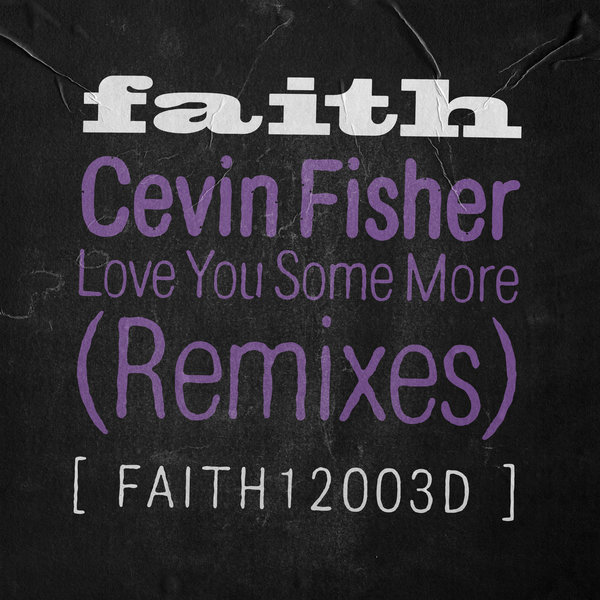 Cevin Fisher - Love You Some More / Faith