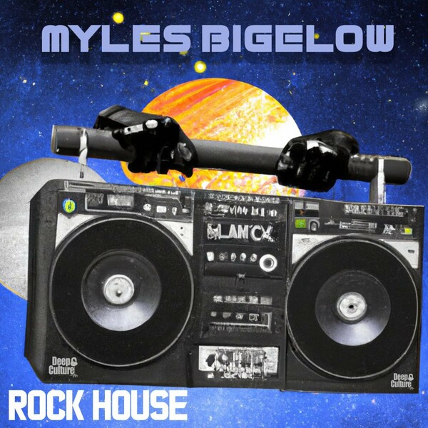 Myles Bigelow - Rock House / Deep Culture Music