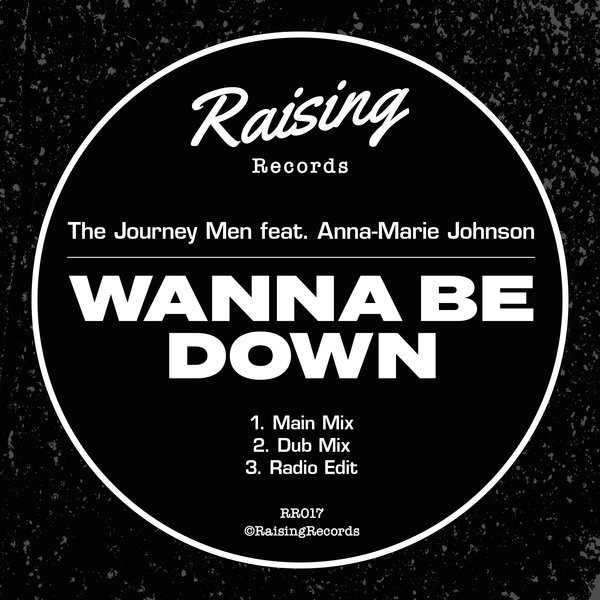 The Journey Men feat. ANNA-MARIE JOHNSON - Wanna Be Down / Raising Records