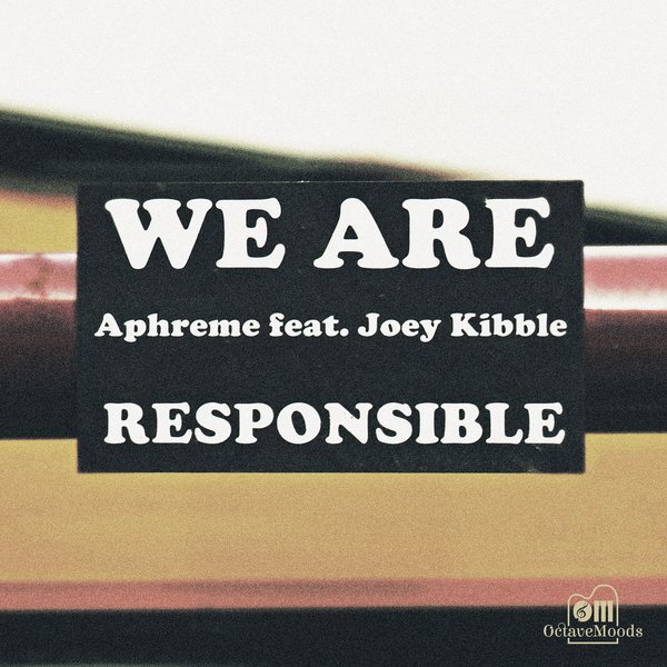 Aphreme - We Are Responsible / Octave Moods