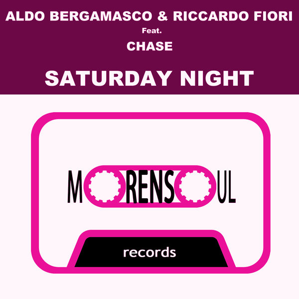 Aldo Bergamasco, Riccardo Fiori feat. Chase - SATURDAY NIGHT / Morensoul