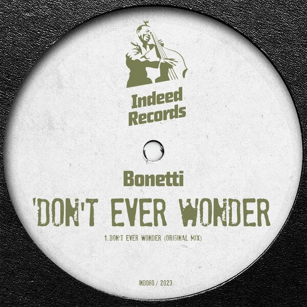 Bonetti - Don't Ever Wonder / Indeed Records