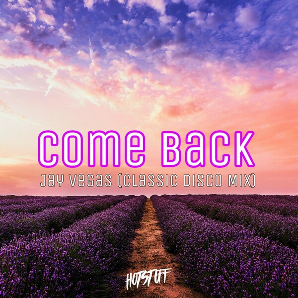 Jay Vegas - Come Back (Classic Disco Mix) / Hot Stuff