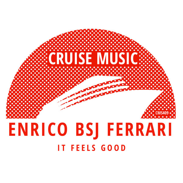 Enrico BSJ Ferrari - It Feels Good / Cruise Music