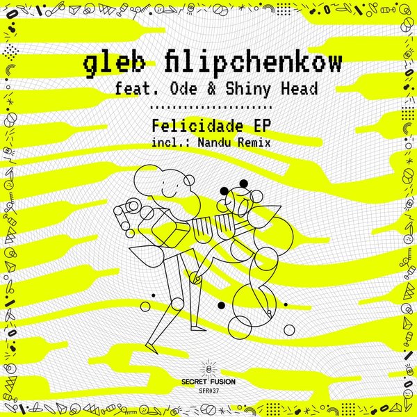 gleb filipchenkow - Felicidade EP / Secret Fusion