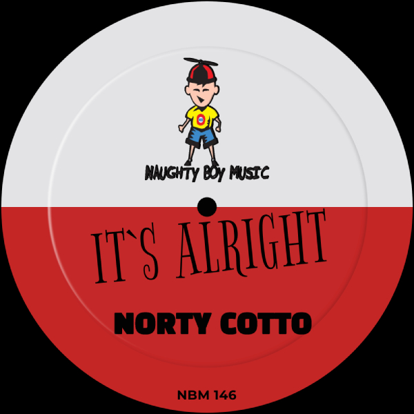 Norty Cotto - Its Alright / Naughty Boy Music