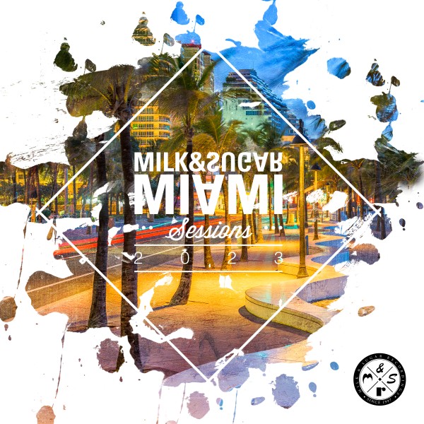 Milk & Sugar - Milk & Sugar Miami Sessions 2023 / Milk & Sugar Recordings