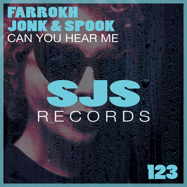 Farrokh, Jonk & Spook - Can You Hear Me / SJS RECORDS