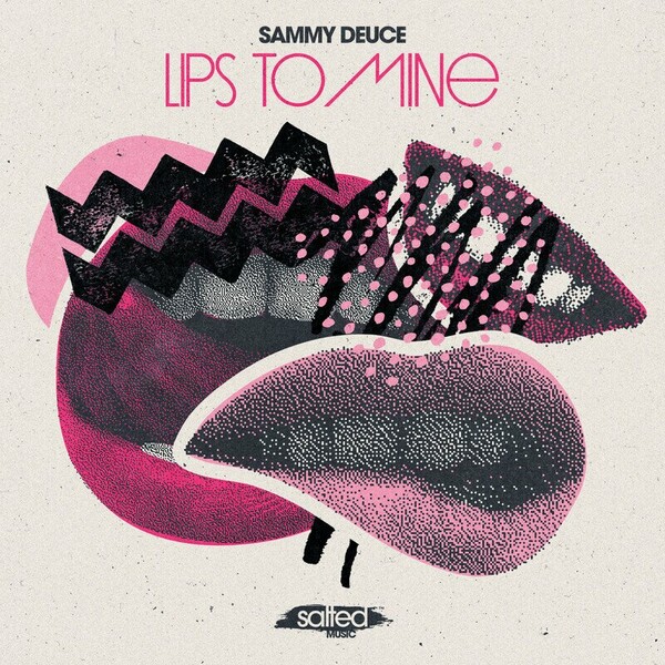 Sammy Deuce - Lips To Mine / SALTED MUSIC