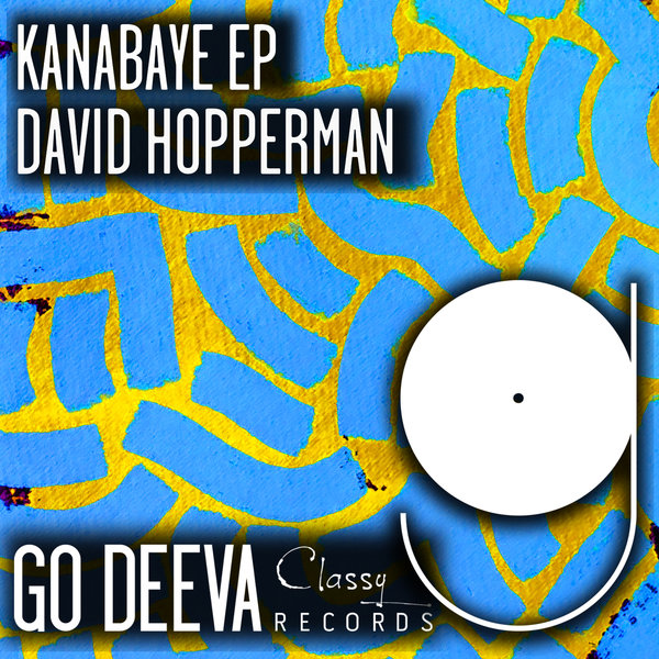 David Hopperman - Kanabaye EP / Go Deeva Records