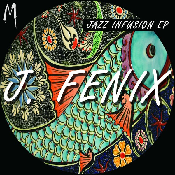 J. Fenix - The Jazz Infusion EP / Melodymathics