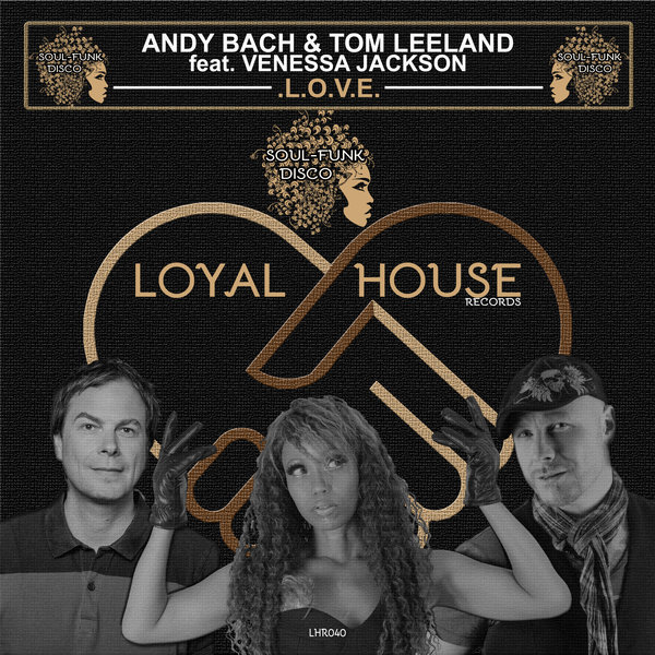 Andy Bach & Tom Leeland feat. Venessa Jackson - L.O.V.E. / Loyal House Records