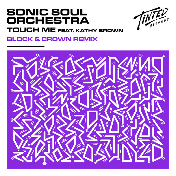 Sonic Soul Orchestra - Touch Me (feat. Kathy Brown) [Block & Crown Extended Club Mix] / Tinted Records