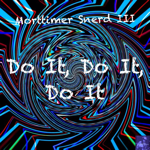 Morttimer Snerd III - Do It, Do It, Do It / Miggedy Entertainment