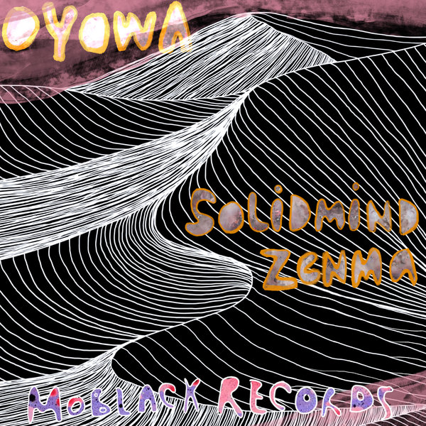 Solidmind, Zenma - Oyowa EP / MoBlack Records