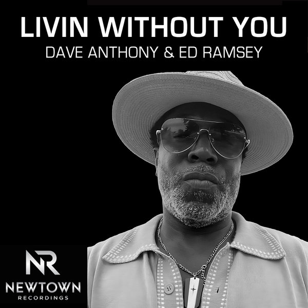 Dave Anthony & Ed Ramsey - Livin Without You / Newtown Recordings