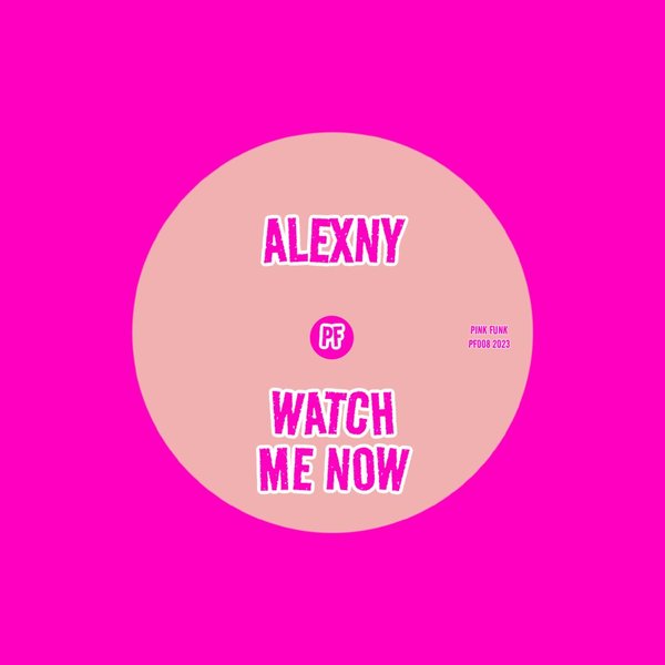 Alexny - Watch Me Now / Pink Funk