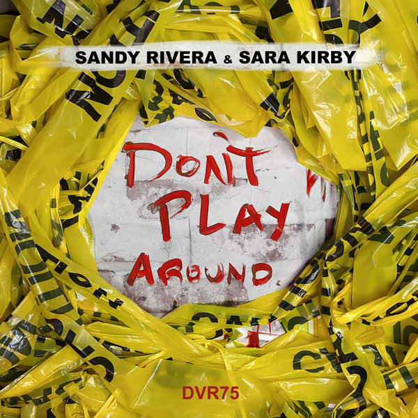 Sandy Rivera & Sara Kirby - Don't Play Around / deepvisionz