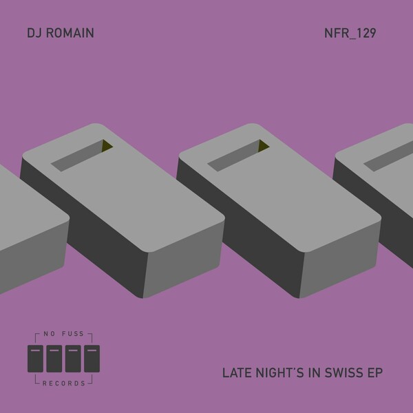 DJ Romain - Late Nights In Swiss EP / No Fuss Records