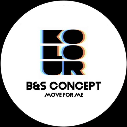 B&S Concept - Move For Me / Kolour Recordings