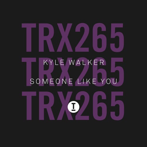 Kyle Walker - Someone Like You / Toolroom Trax