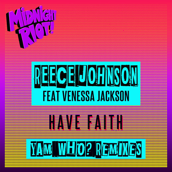 Reece Johnson ft Venessa Jackson - Have Faith / Midnight Riot