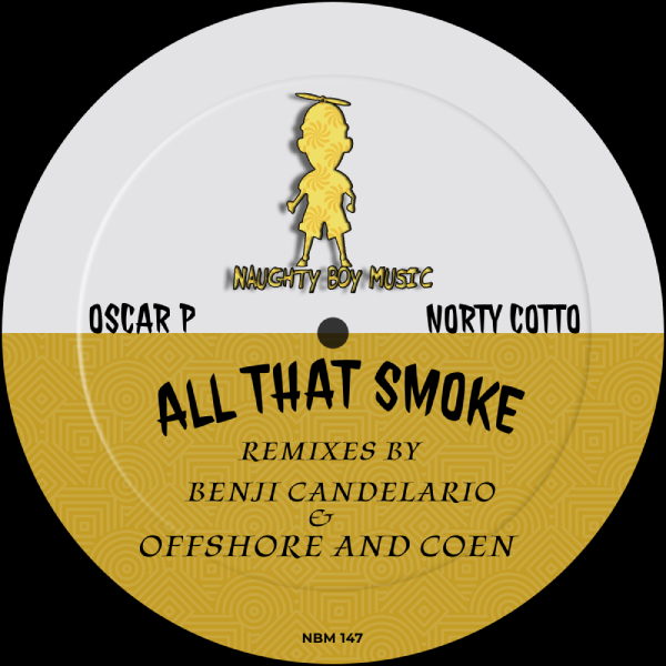 Oscar P & Norty Cotto - All That Smoke / Naughty Boy Music