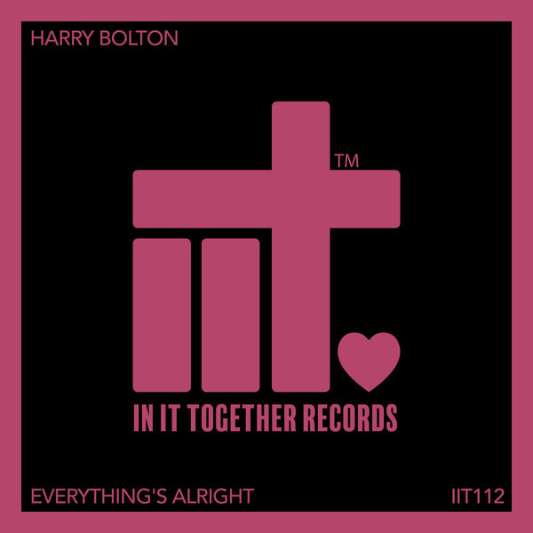 Harry Bolton - Everything's Alright / In It Together Records
