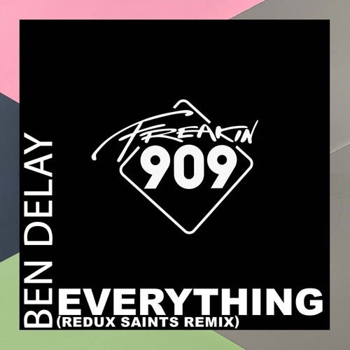 Ben Delay - Everything (Redux Saints Remix) / Freakin909