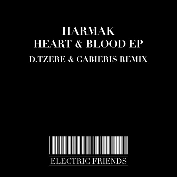 HARMAK - Heart & Blood EP / ELECTRIC FRIENDS MUSIC