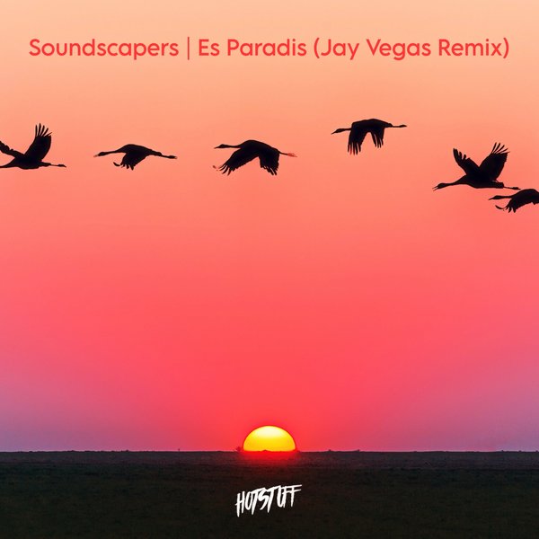 Soundscapers - Es Paradis (Jay Vegas Remix) / Hot Stuff