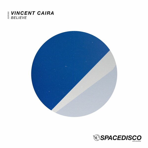Vincent Caira - Believe / Spacedisco Records