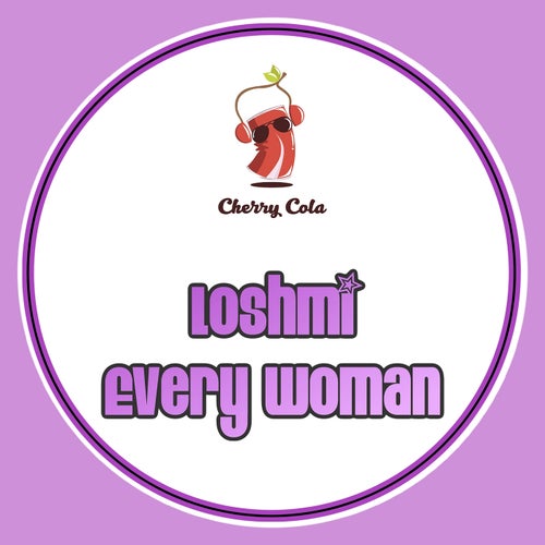 Loshmi - Every Woman / Cherry Cola Records