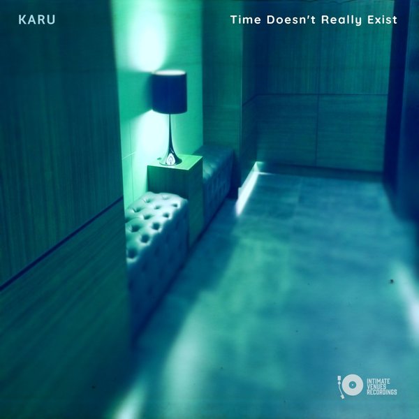 KARU - Time Doesn't Really Exist / Intimate Venues Recordings