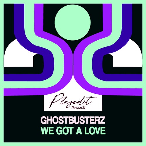 Ghostbusterz - We Got a Love / PLAYEDiT Records
