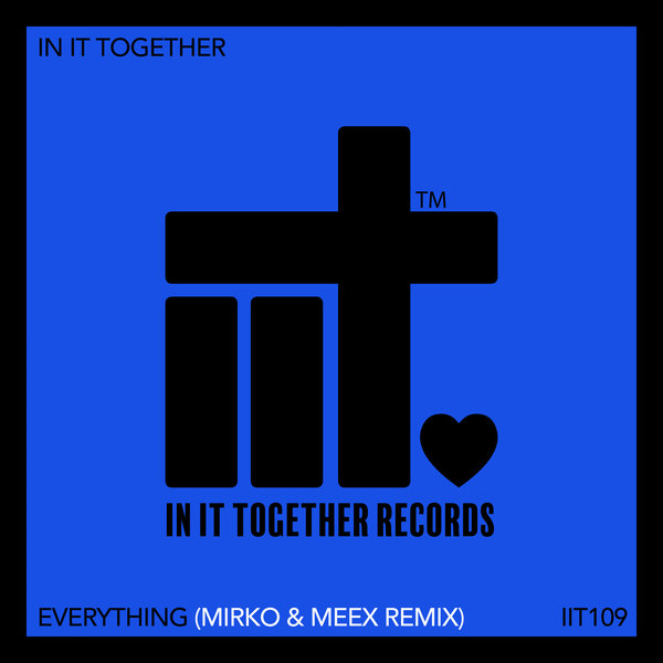 In It Together - Everything (Mirko & Meex Remix) / In It Together Records