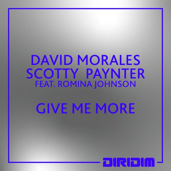 David Morales, Scott Paynter, Romina Johnson - GIVE ME MORE / DIRIDIM