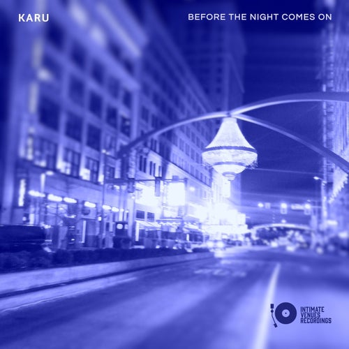 Karu - Before The Night Comes On / Intimate Venues Recordings
