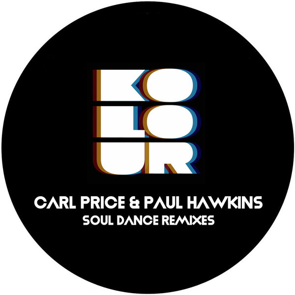 Carl Price & Paul Hawkins - Soul Dance (Incl Demarkus Lewis, Oscar P Mixes) / Kolour Recordings