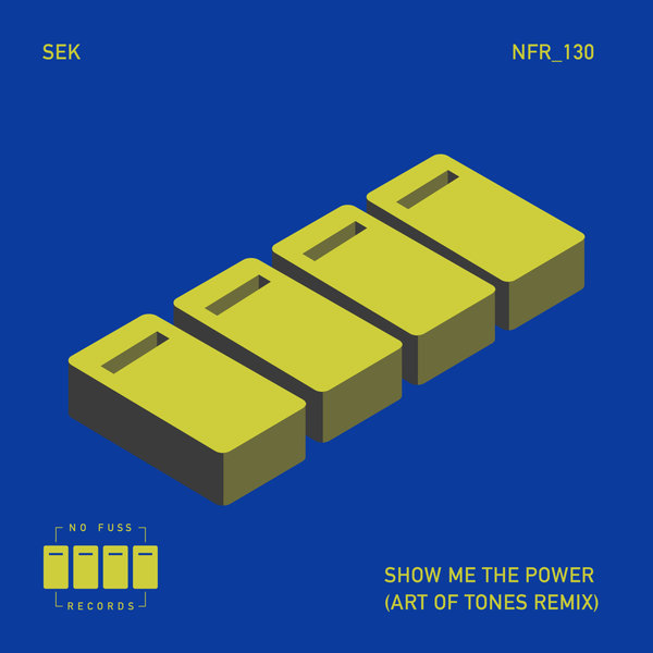 Sek - Show Me The Power (Art of Tones Remix) / No Fuss Records