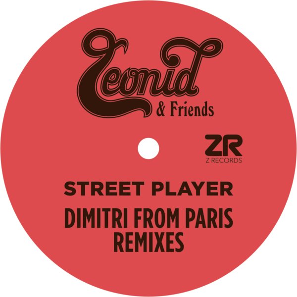 Leonid & Friends - Street Player (Dimitri From Paris Remixes) / Z Records