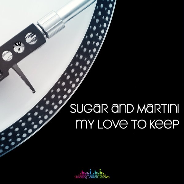 Sugar & Martini - My Love To Keep / Shocking Sounds Records