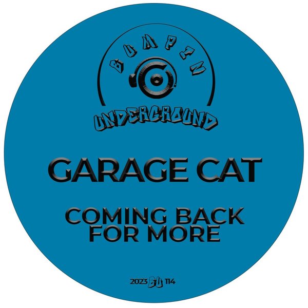 Garage Cat - Coming Back For More / Bumpin Underground Records