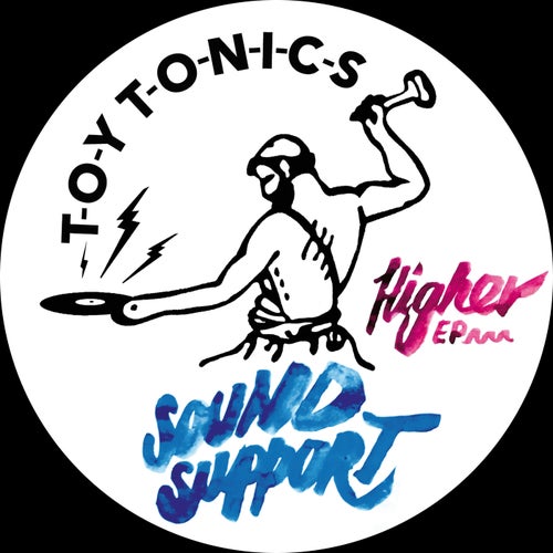 Sound Support - Higher EP / Toy Tonics