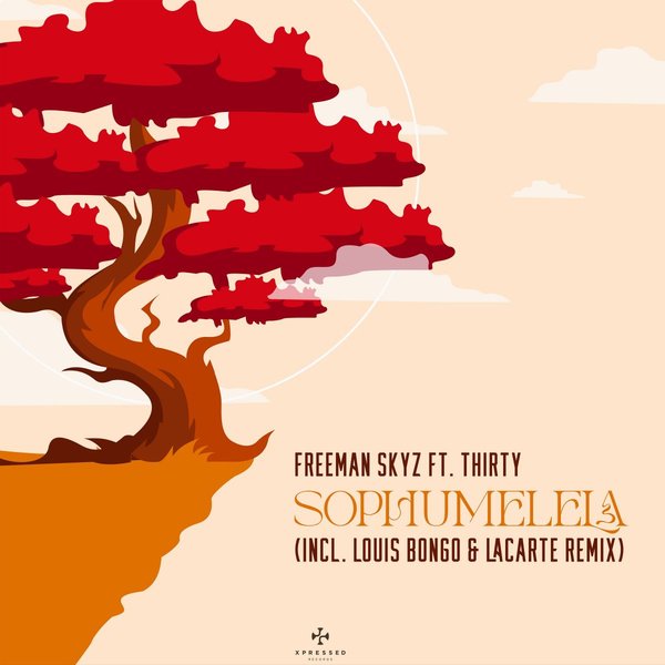 Freeman Skyz feat Thirty - Sophumelela / Xpressed