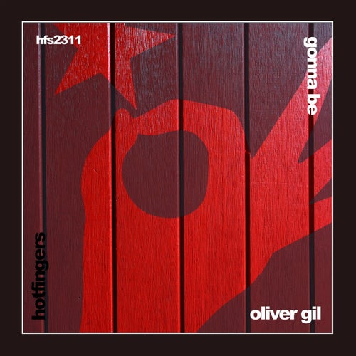 Oliver Gil - Gonna Be / Hotfingers