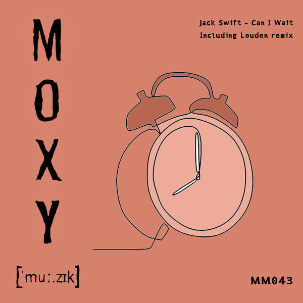 Jack Swift - Can I Wait / Moxy Muzik