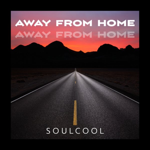 Soulcool - Away From Home / SoulcoolRecordings